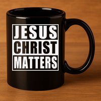 Jesus Christ Matters Christian 11oz C Handle Ceramic Mug