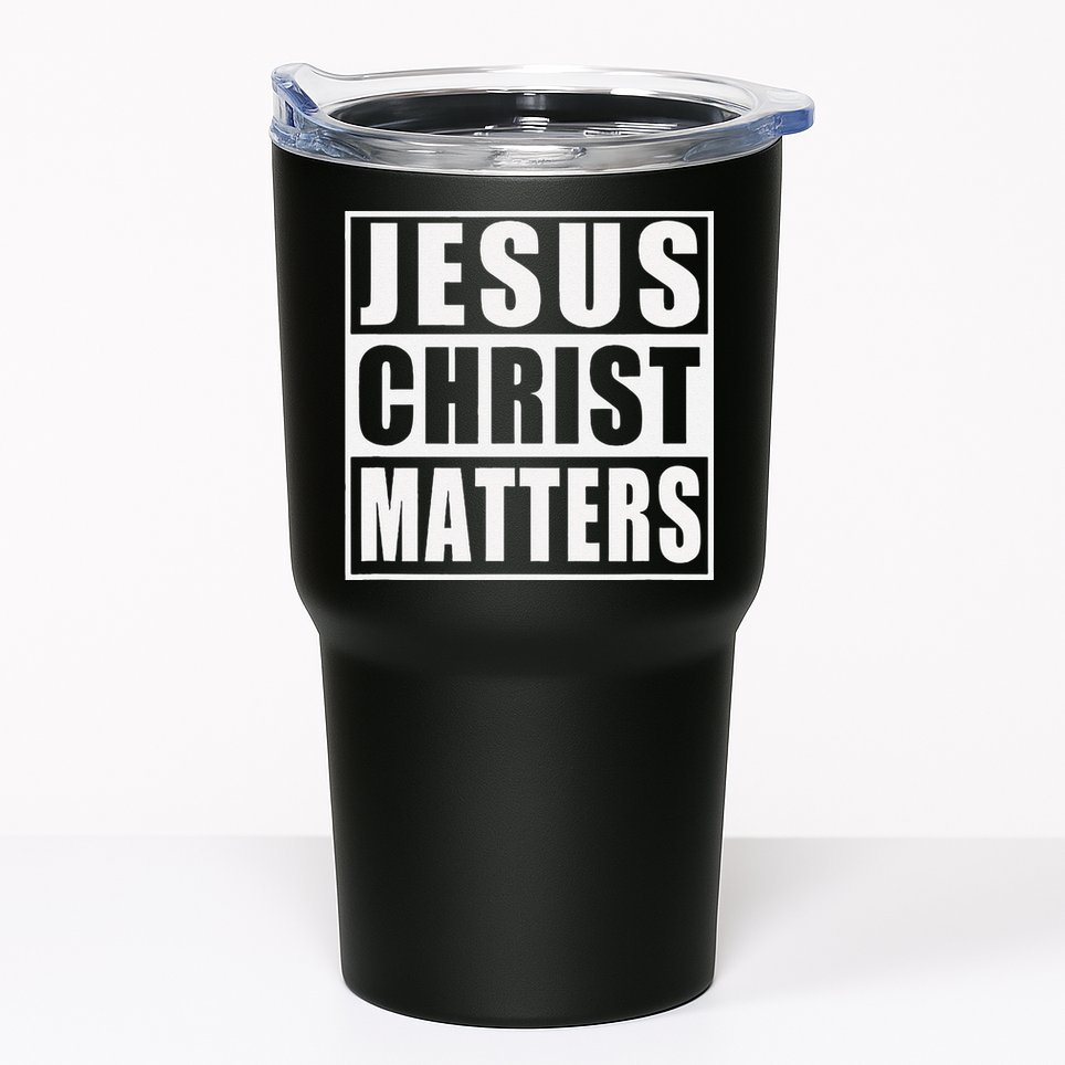 Jesus Christ Matters Christian Tumbler