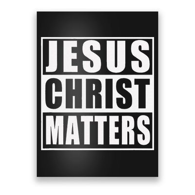 Jesus Christ Matters Christian Poster