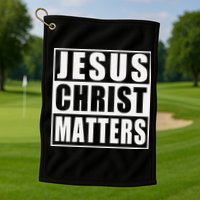 Jesus Christ Matters Christian Golf Towel