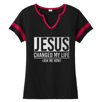 Jesus Changed My Life Ask Me How Jesus Ladies Halftime Notch Neck Tee