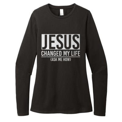 Jesus Changed My Life Ask Me How Jesus Womens CVC Long Sleeve Shirt