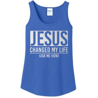 Jesus Changed My Life Ask Me How Jesus Ladies Essential Tank