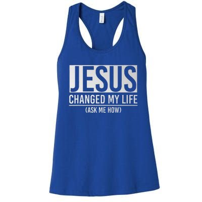 Jesus Changed My Life Ask Me How Jesus Women's Racerback Tank