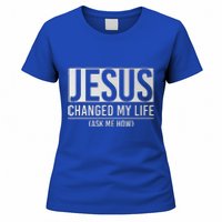 Jesus Changed My Life Ask Me How Jesus Women's T-Shirt