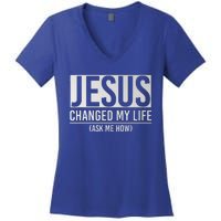 Jesus Changed My Life Ask Me How Jesus Women's V-Neck T-Shirt