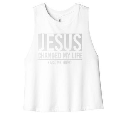 Jesus Changed My Life Ask Me How Jesus Women's Racerback Cropped Tank