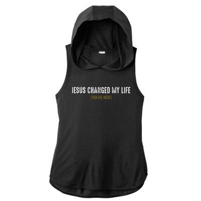 Jesus Changed My Life Ask Me How Sharing Gospel Evangelism Ladies PosiCharge Tri-Blend Wicking Draft Hoodie Tank