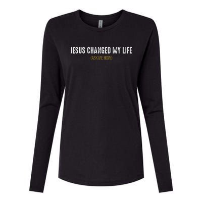 Jesus Changed My Life Ask Me How Sharing Gospel Evangelism Womens Cotton Relaxed Long Sleeve T-Shirt