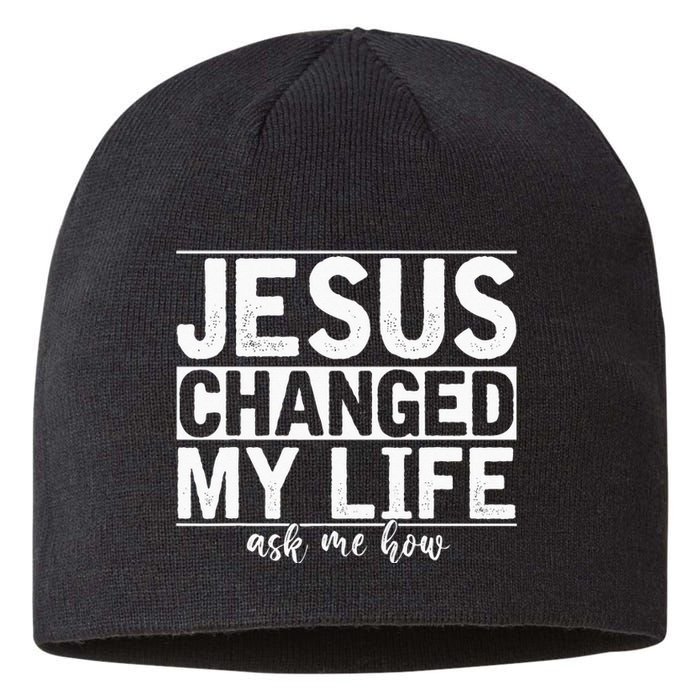 Jesus Changed My Life Asked Me How Christ Devo Jesus Sustainable Beanie