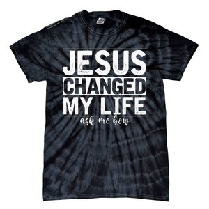 Jesus Changed My Life Asked Me How Christ Devo Jesus Tie-Dye T-Shirt