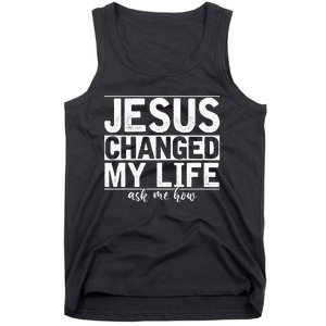 Jesus Changed My Life Asked Me How Christ Devo Jesus Tank Top