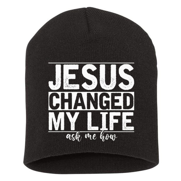 Jesus Changed My Life Asked Me How Christ Devo Jesus Short Acrylic Beanie