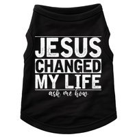 Jesus Changed My Life Asked Me How Christ Devotee Jesus Doggie Tank