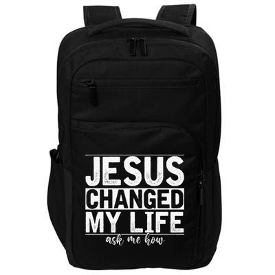 Jesus Changed My Life Asked Me How Christ Devotee Jesus Impact Tech Backpack