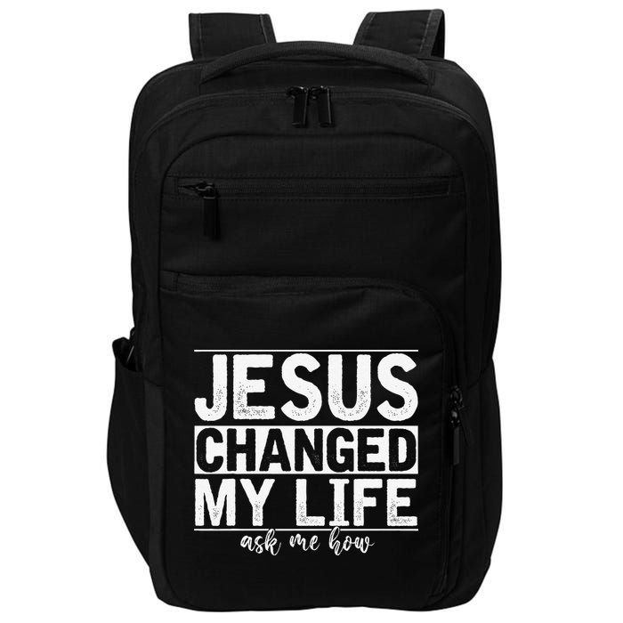 Jesus Changed My Life Asked Me How Christ Devotee Jesus Impact Tech Backpack