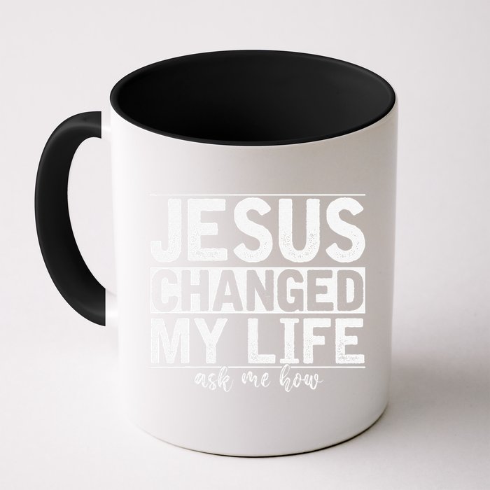 Jesus Changed My Life Asked Me How Christ Devotee Jesus Mug