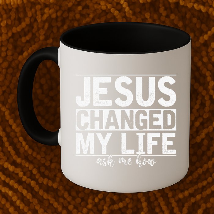 Jesus Changed My Life Asked Me How Christ Devotee Jesus Mug