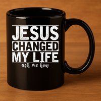 Jesus Changed My Life Asked Me How Christ Devotee Jesus 11oz C Handle Ceramic Mug
