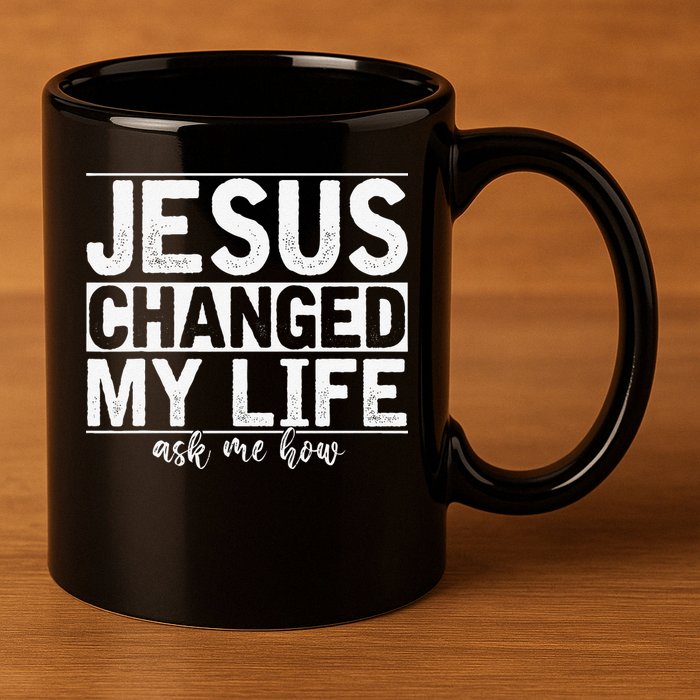 Jesus Changed My Life Asked Me How Christ Devotee Jesus 11oz C Handle Ceramic Mug