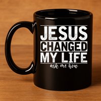 Jesus Changed My Life Asked Me How Christ Devotee Jesus 11oz C Handle Ceramic Mug