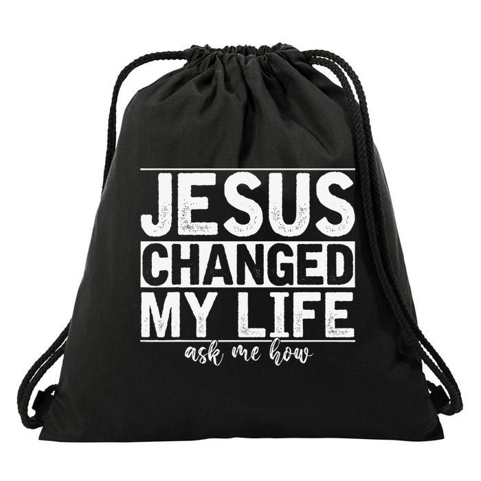 Jesus Changed My Life Asked Me How Christ Devotee Jesus Drawstring Bag