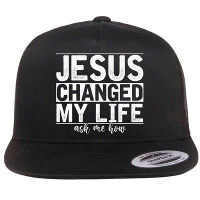 Jesus Changed My Life Asked Me How Christ Devotee Jesus Flatbill Hat