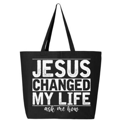 Jesus Changed My Life Asked Me How Christ Devotee Jesus 25L Jumbo Tote
