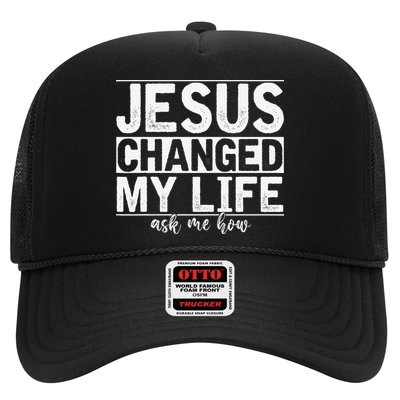 Jesus Changed My Life Asked Me How Christ Devotee Jesus Trucker Hat
