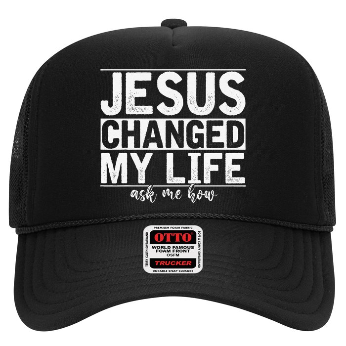 Jesus Changed My Life Asked Me How Christ Devotee Jesus Trucker Hat