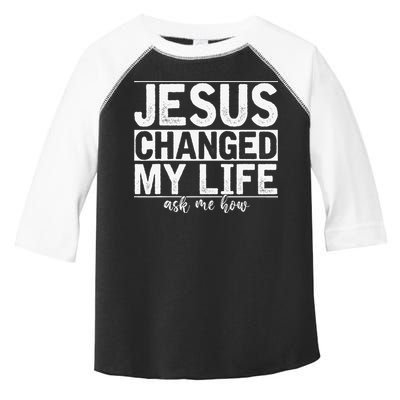Jesus Changed My Life Asked Me How Christ Devotee Jesus Toddler Fine Jersey T-Shirt