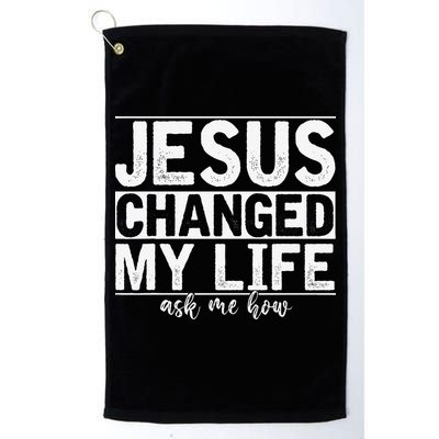Jesus Changed My Life Asked Me How Christ Devotee Jesus Golf Towel