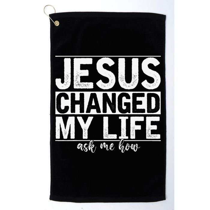 Jesus Changed My Life Asked Me How Christ Devotee Jesus Golf Towel