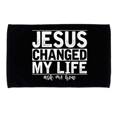 Jesus Changed My Life Asked Me How Christ Devotee Jesus Microfiber Hand Towel