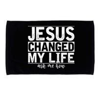 Jesus Changed My Life Asked Me How Christ Devotee Jesus Microfiber Hand Towel