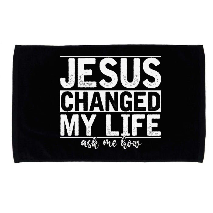 Jesus Changed My Life Asked Me How Christ Devotee Jesus Microfiber Hand Towel
