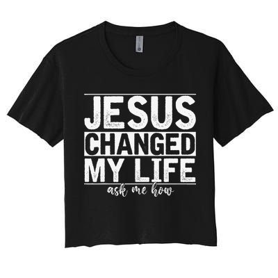 Jesus Changed My Life Asked Me How Christ Devotee Jesus Crop Top