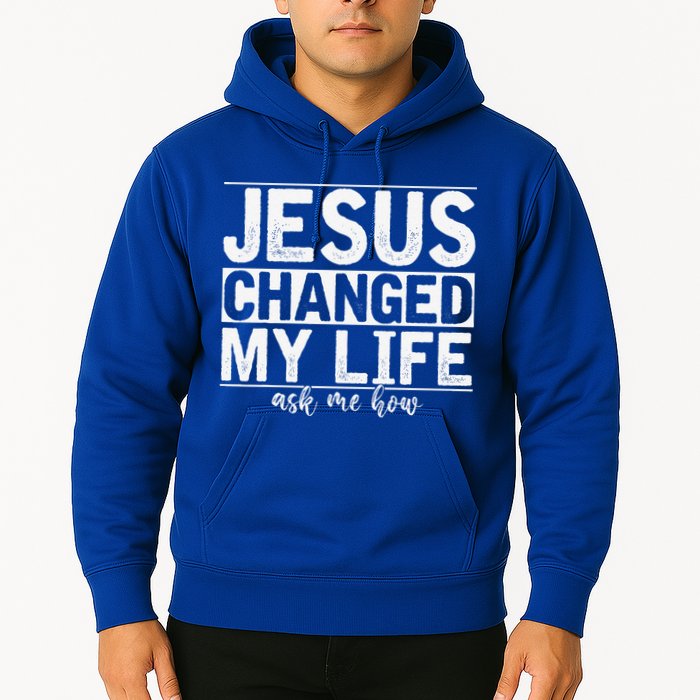 Jesus Changed My Life Asked Me How Christ Devotee Jesus Hoodie