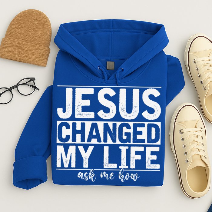Jesus Changed My Life Asked Me How Christ Devotee Jesus Hoodie