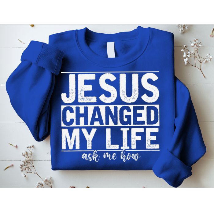 Jesus Changed My Life Asked Me How Christ Devotee Jesus Sweatshirt