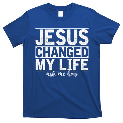 Jesus Changed My Life Asked Me How Christ Devotee Jesus T-Shirt