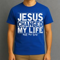 Jesus Changed My Life Asked Me How Christ Devotee Jesus T-Shirt