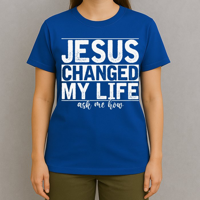 Jesus Changed My Life Asked Me How Christ Devotee Jesus T-Shirt