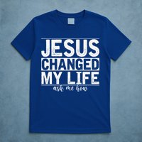 Jesus Changed My Life Asked Me How Christ Devotee Jesus T-Shirt