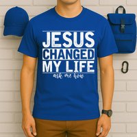 Jesus Changed My Life Asked Me How Christ Devotee Jesus T-Shirt