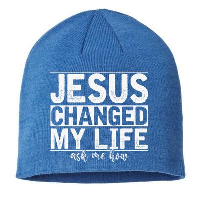 Jesus Changed My Life Asked Me How Christ Devotee Jesus Sustainable Beanie