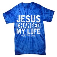 Jesus Changed My Life Asked Me How Christ Devotee Jesus Tie-Dye T-Shirt