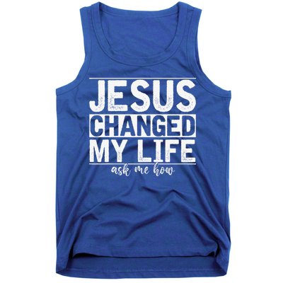 Jesus Changed My Life Asked Me How Christ Devotee Jesus Tank Top