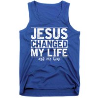 Jesus Changed My Life Asked Me How Christ Devotee Jesus Tank Top