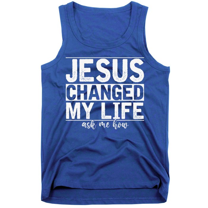Jesus Changed My Life Asked Me How Christ Devotee Jesus Tank Top